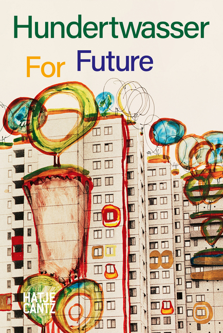 Cover: 9783775746984 | Hundertwasser | for Future | Die Hundertwasser Stiftung | Taschenbuch