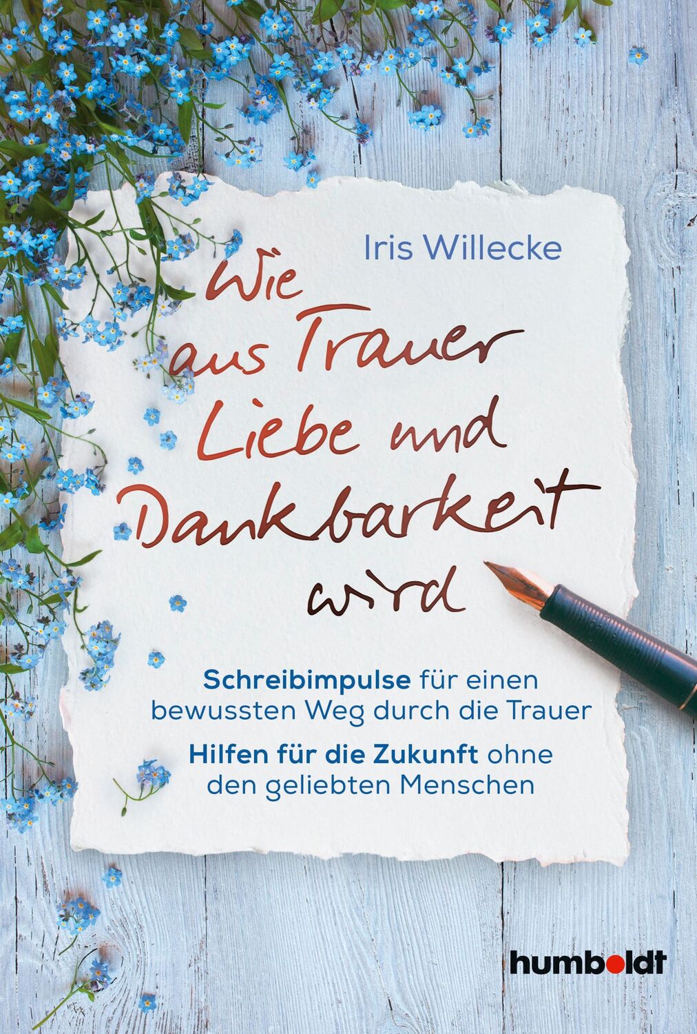 Cover: 9783842642324 | Wie aus Trauer Liebe und Dankbarkeit wird | Iris Willecke | Buch