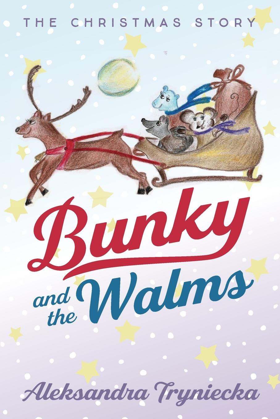 Cover: 9781666718652 | Bunky and the Walms | The Christmas Story | Aleksandra Tryniecka