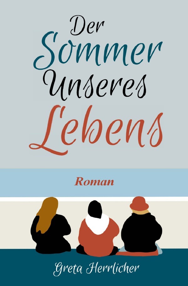 Cover: 9783759868893 | Der Sommer unseres Lebens | Greta Herrlicher | Taschenbuch | 416 S.