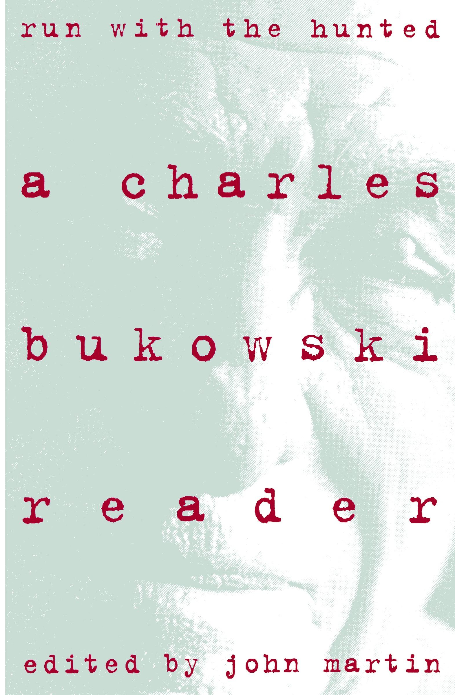 Cover: 9780060924584 | Run with the Hunted | Charles Bukowski Reader, a | Charles Bukowski