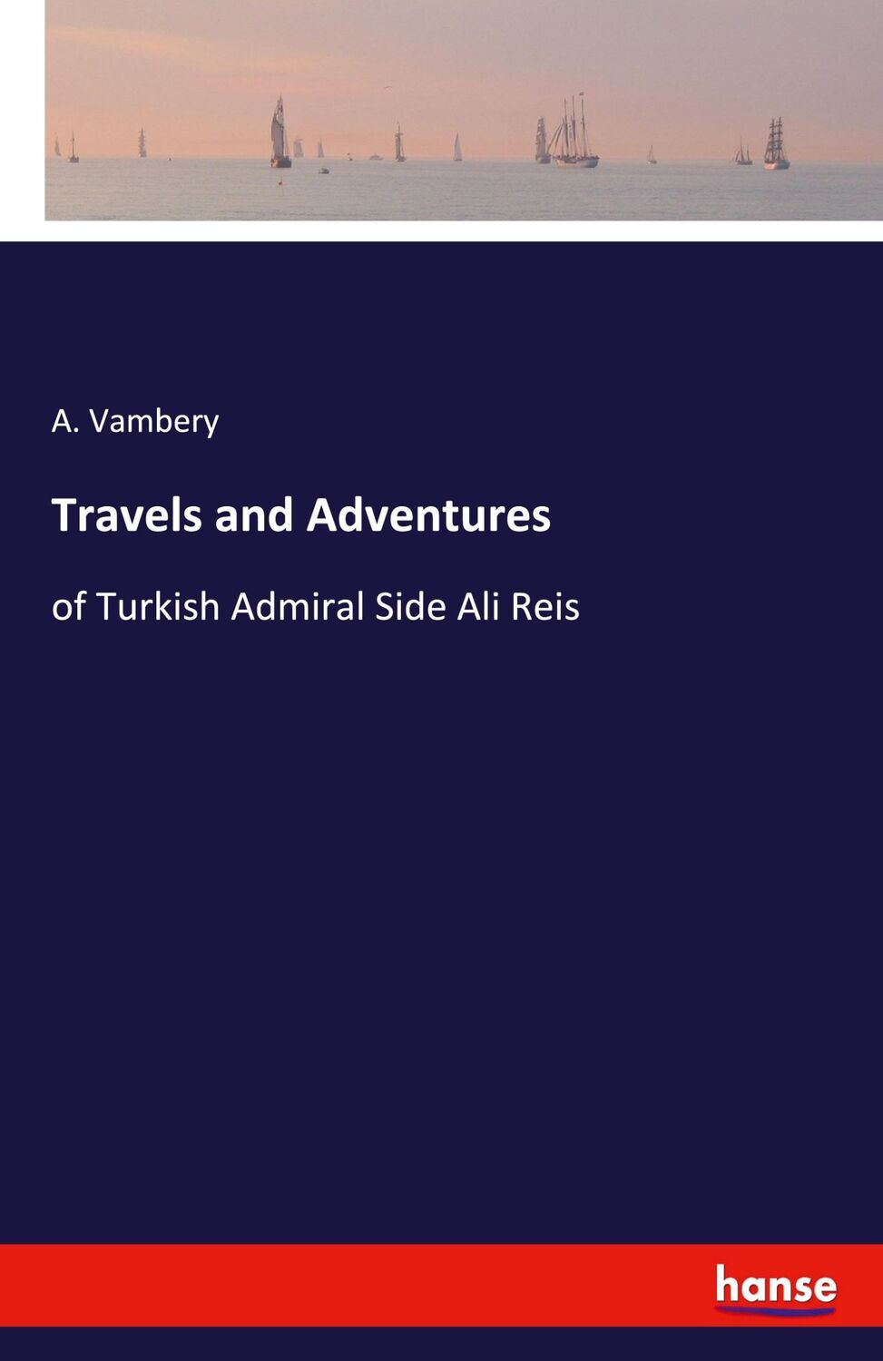 Cover: 9783348031554 | Travels and Adventures | of Turkish Admiral Side Ali Reis | A. Vambery