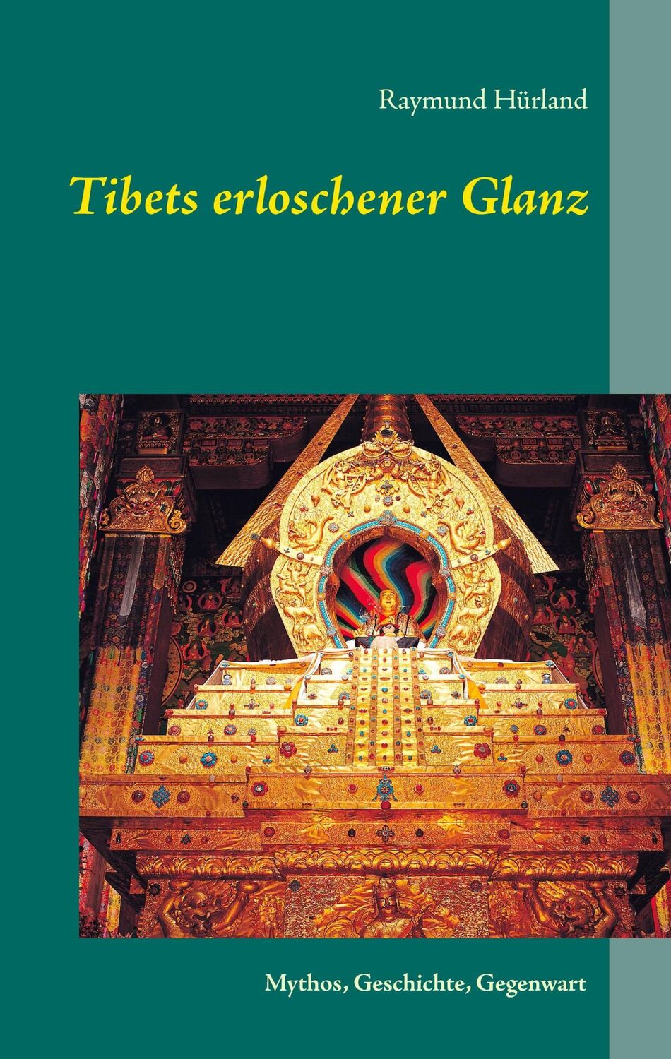 Cover: 9783739206141 | Tibets erloschener Glanz | Mythos, Geschichte, Gegenwart | Hürland