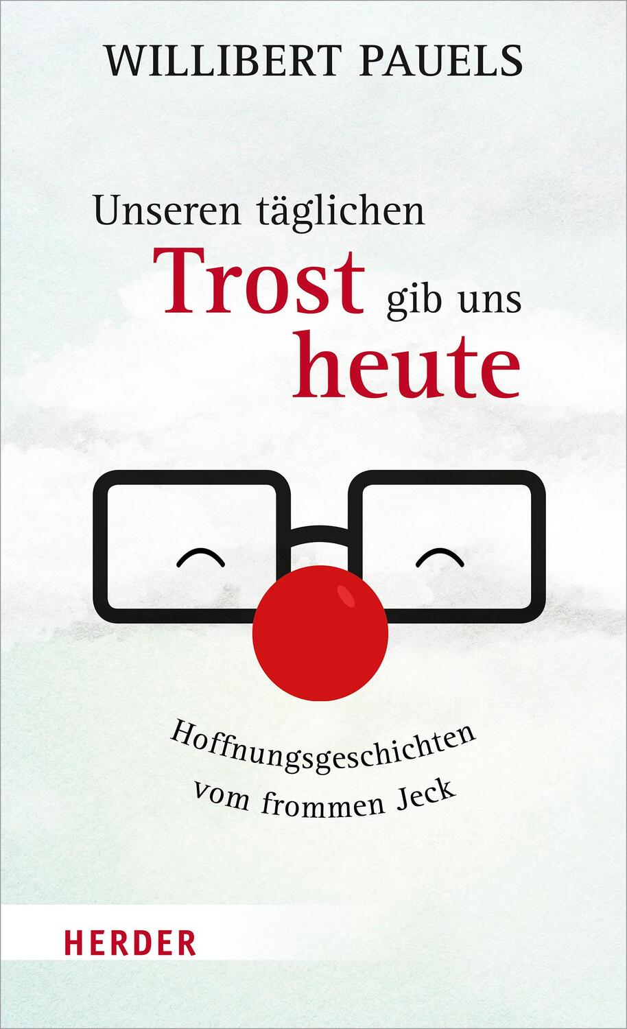 Cover: 9783451388583 | Unseren täglichen Trost gib uns heute | Willibert Pauels | Buch | 2021