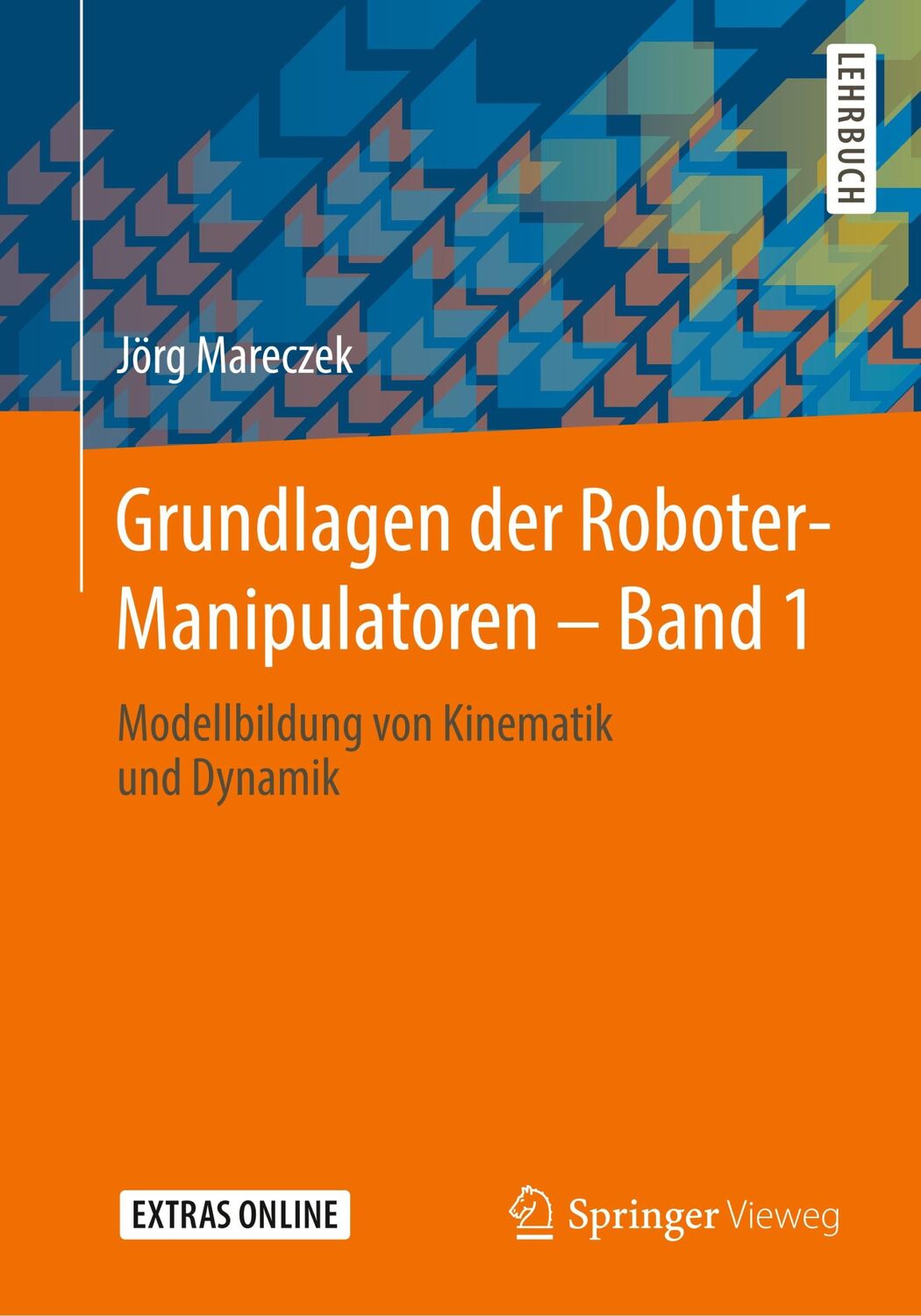 Cover: 9783662527580 | Grundlagen der Roboter-Manipulatoren ¿ Band 1 | Jörg Mareczek | Buch