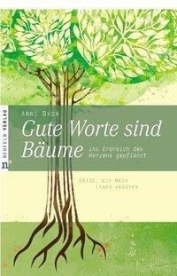 Cover: 9783862560110 | Gute Worte sind Bäume ins Erdreich des Herzens gepflanzt | Anni Dyck