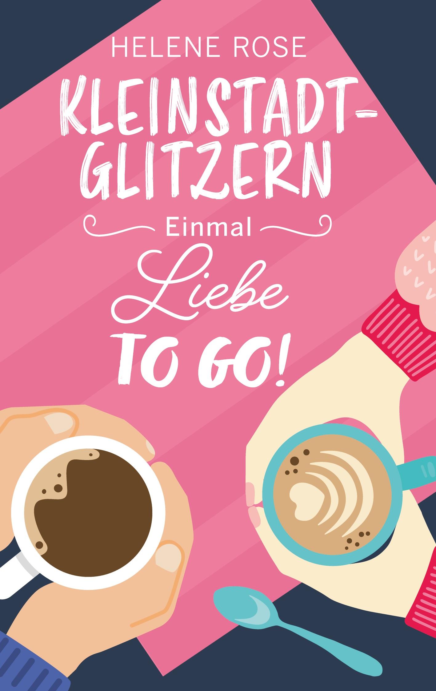 Cover: 9783752617177 | Kleinstadtglitzern | Einmal Liebe to go | Helene Rose | Taschenbuch