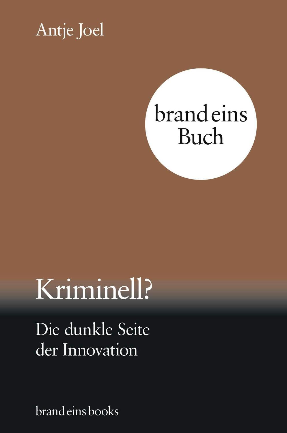 Cover: 9783989280120 | Kriminell? | Die dunkle Seite der Innovation brand eins books | Joel