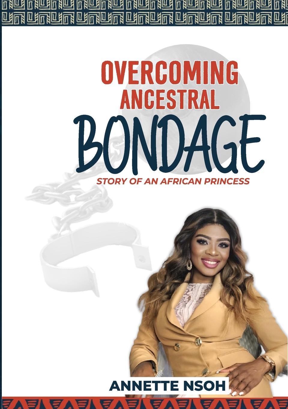 Cover: 9781008945326 | OVERCOMING ANCESTRAL BONDAGE | STORY OF AN AFRICAN PRINCESS | Nsoh