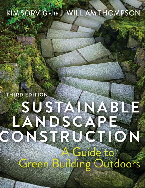 Cover: 9781610918107 | Sustainable Landscape Construction | J. William Thompson (u. a.)