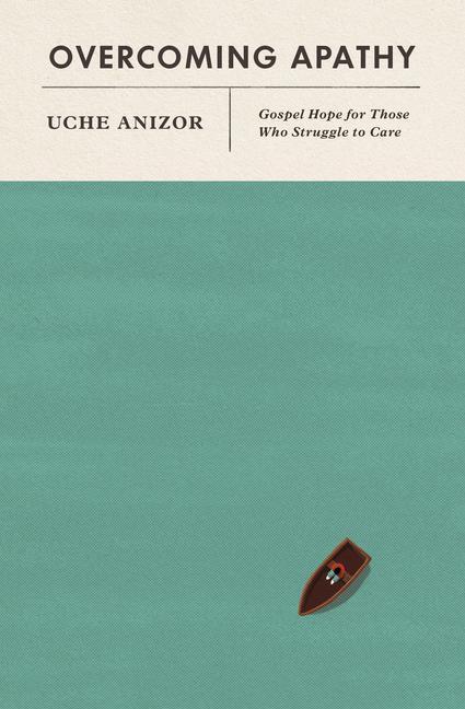 Cover: 9781433578809 | Overcoming Apathy: Gospel Hope for Those Who Struggle to Care | Anizor