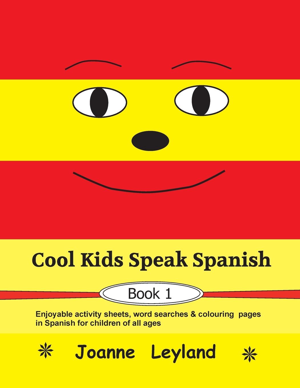 Cover: 9781914159619 | Cool Kids Speak Spanish - Book 1 | Joanne Leyland | Taschenbuch | 2021