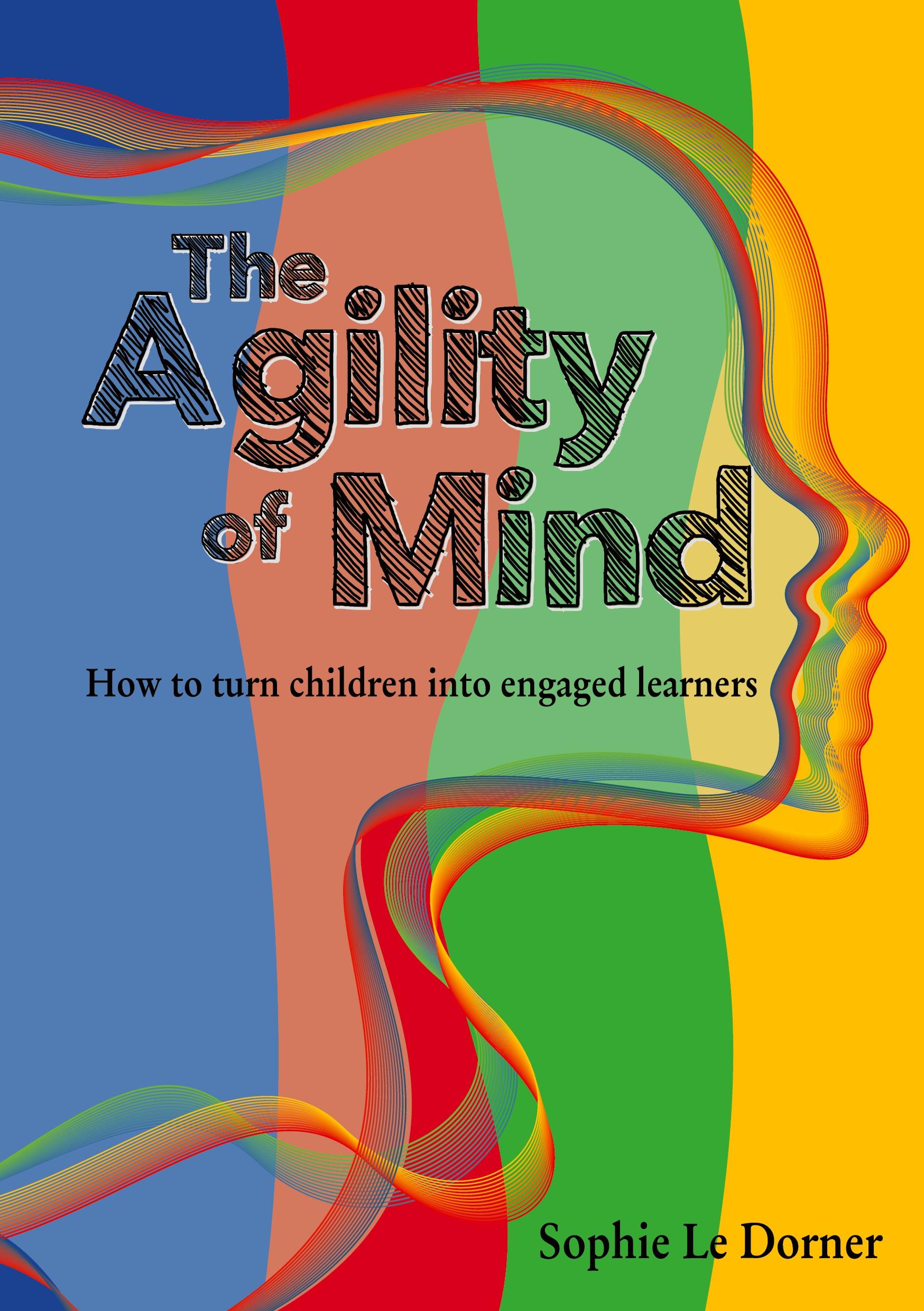 Cover: 9781922357229 | The Agility of Mind | How to turn children into engaged learners