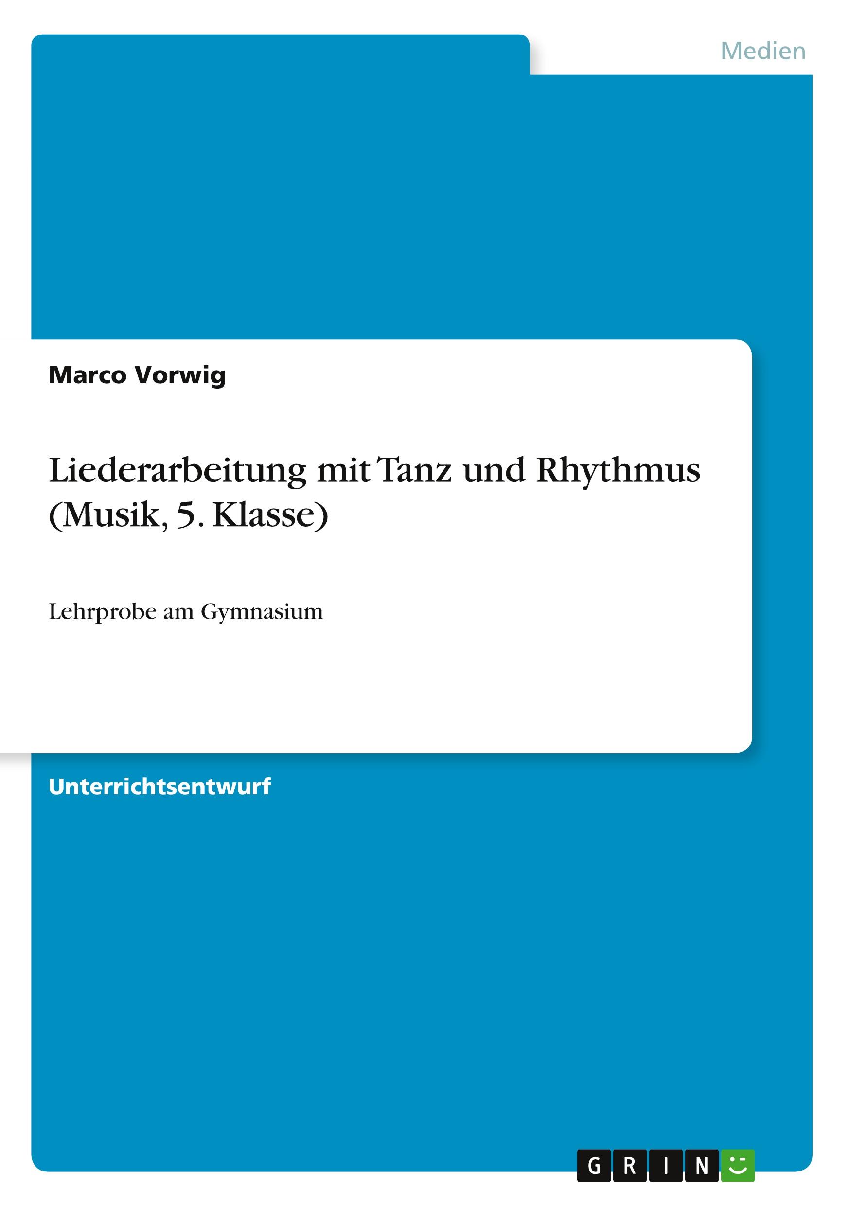 Cover: 9783668384330 | Liederarbeitung mit Tanz und Rhythmus (Musik, 5. Klasse) | Vorwig