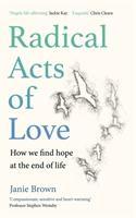 Cover: 9781786899026 | Radical Acts of Love | How We Find Hope at the End of Life | Brown