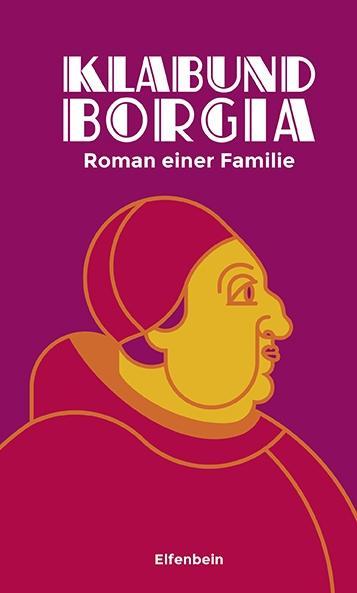 Cover: 9783961600090 | Borgia | Roman einer Familie | Klabund | Buch | 176 S. | Deutsch