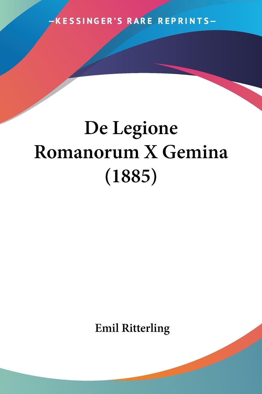 Cover: 9781160401173 | De Legione Romanorum X Gemina (1885) | Emil Ritterling | Taschenbuch