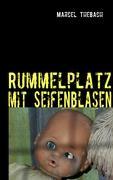 Cover: 9783839106686 | Rummelplatz mit Seifenblasen | Eine wahre Begebenheit | Marcel Thebach