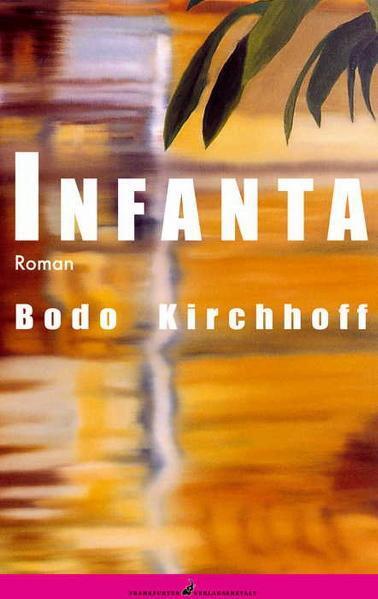 Cover: 9783627001384 | Infanta | Bodo Kirchhoff | Buch | 512 S. | Deutsch | 2006