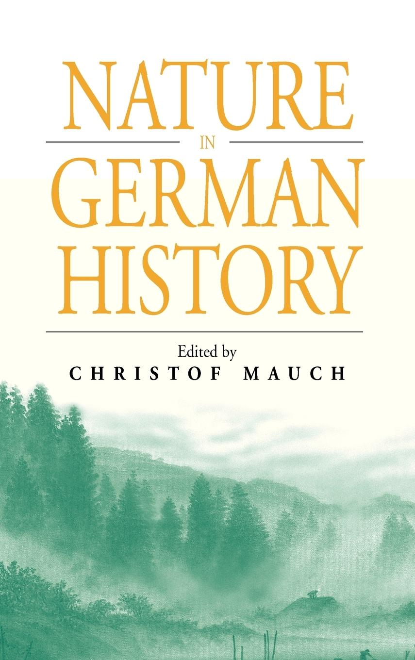 Cover: 9781571814388 | Nature in German History | Christof Mauch | Buch | Englisch | 2004