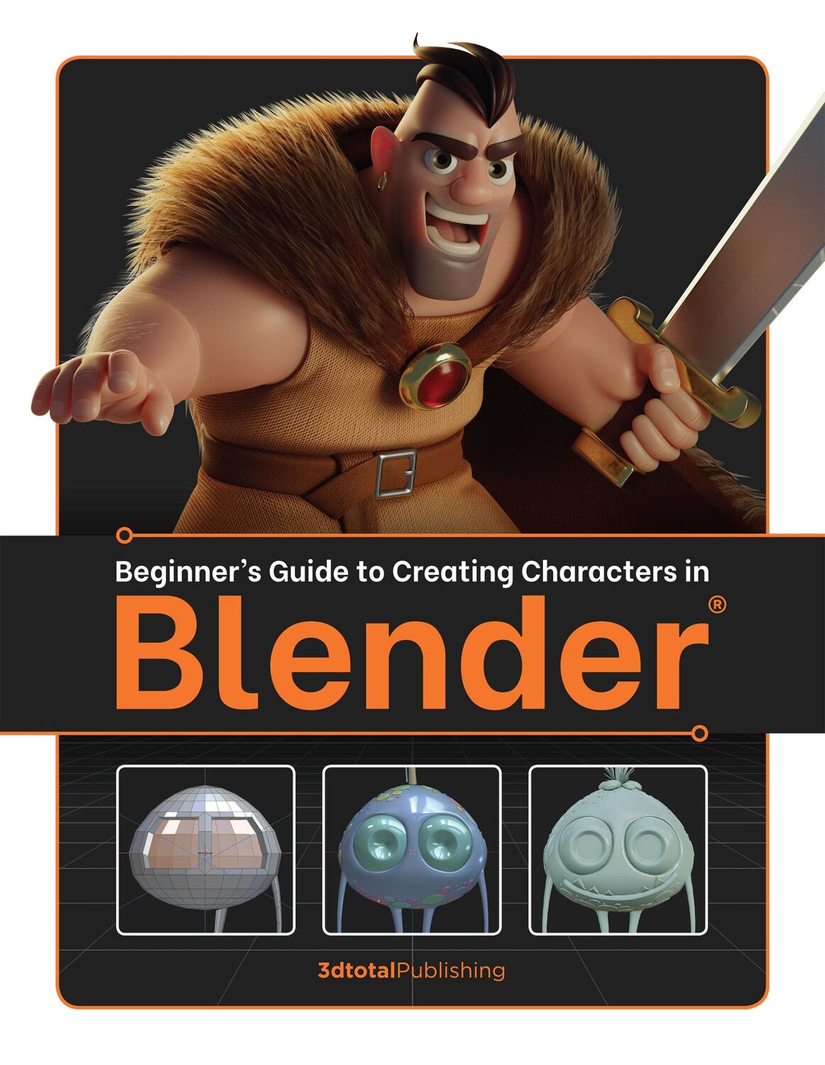 Cover: 9781912843138 | Beginner's Guide to Creating Characters in Blender | Dtotal Publishing