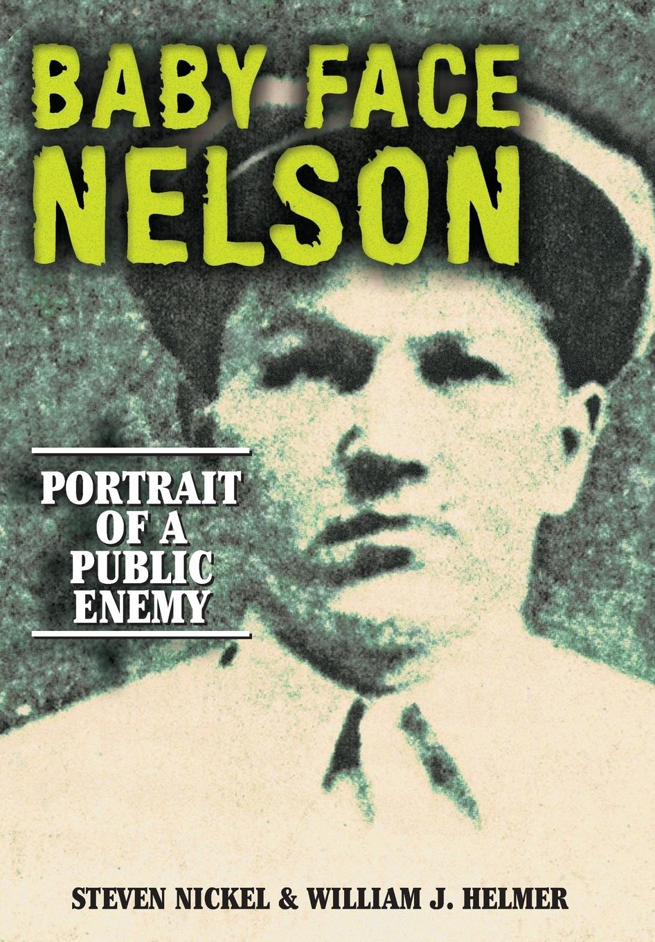 Cover: 9781681626116 | Baby Face Nelson | Portrait of a Public Enemy | Steven Nickel (u. a.)