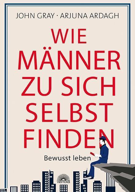 Cover: 9783866164222 | Wie Männer zu sich selbst finden | Bewusst leben | John Gray (u. a.)