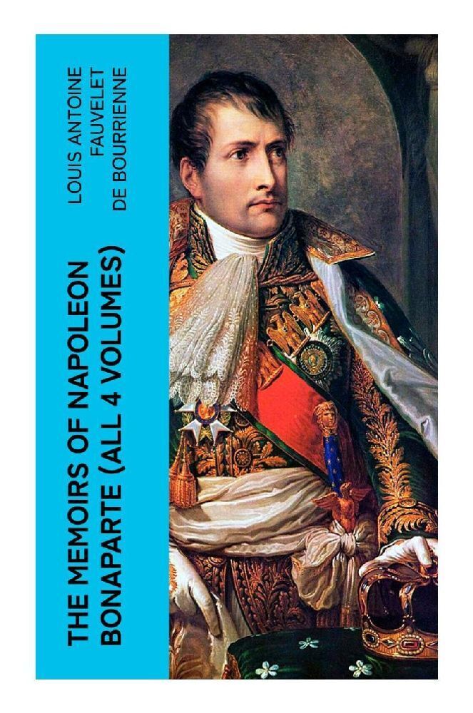 Cover: 9788027375523 | The Memoirs of Napoleon Bonaparte (All 4 Volumes) | Bourrienne | Buch