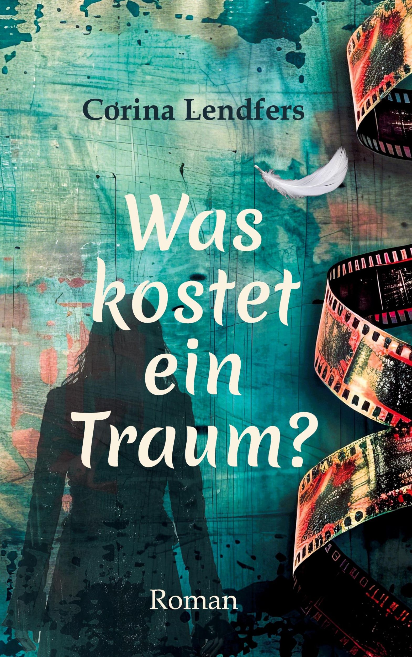 Cover: 9783769324891 | Was kostet ein Traum? | Corina Lendfers | Taschenbuch | 320 S. | 2025