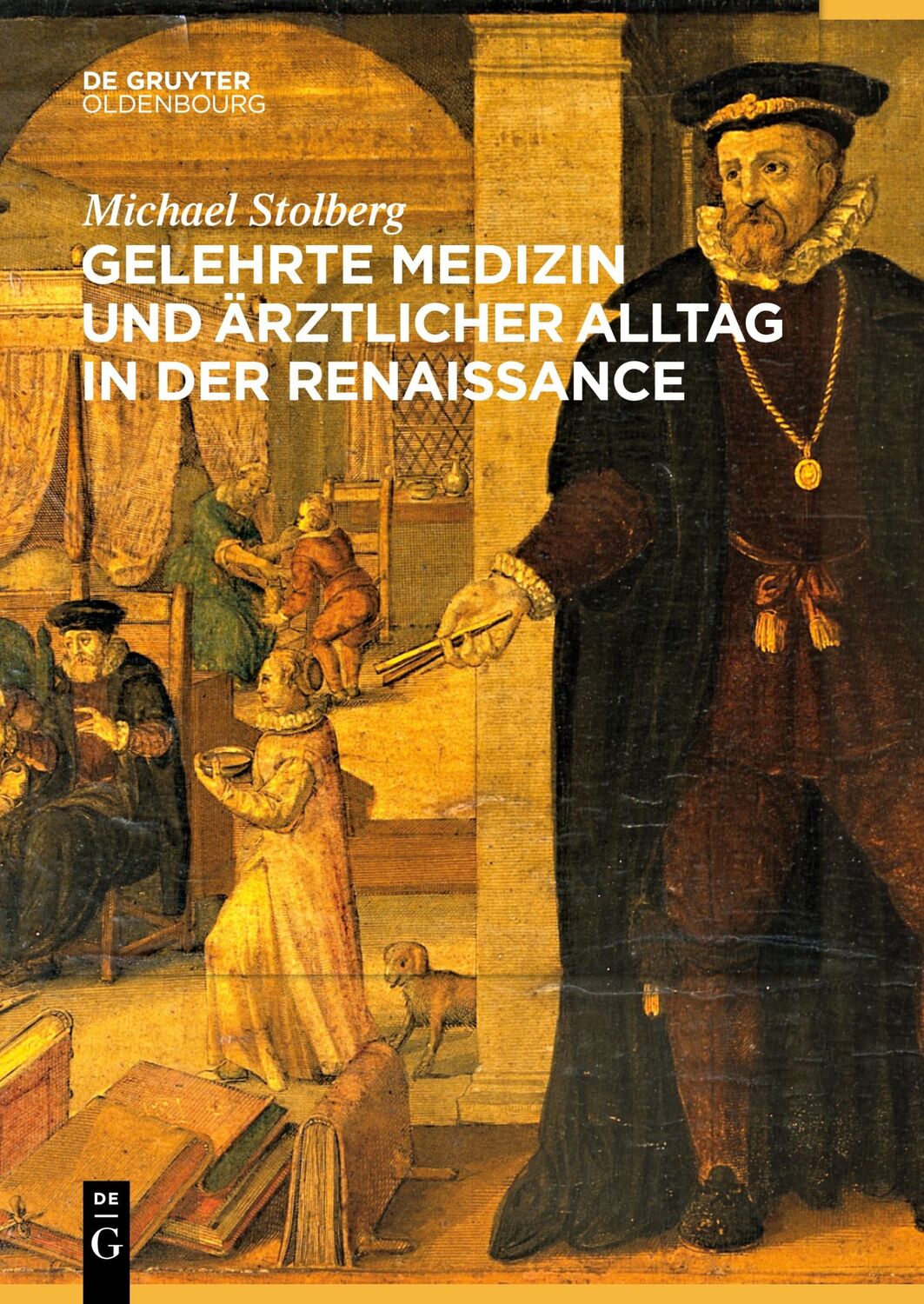 Cover: 9783110995923 | Gelehrte Medizin und ärztlicher Alltag in der Renaissance | Stolberg