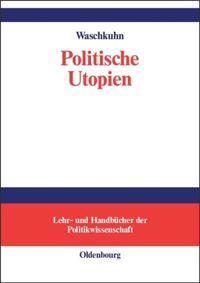 Cover: 9783486274486 | Politische Utopien | Arno Waschkuhn | Buch | ISSN | 273 S. | Deutsch