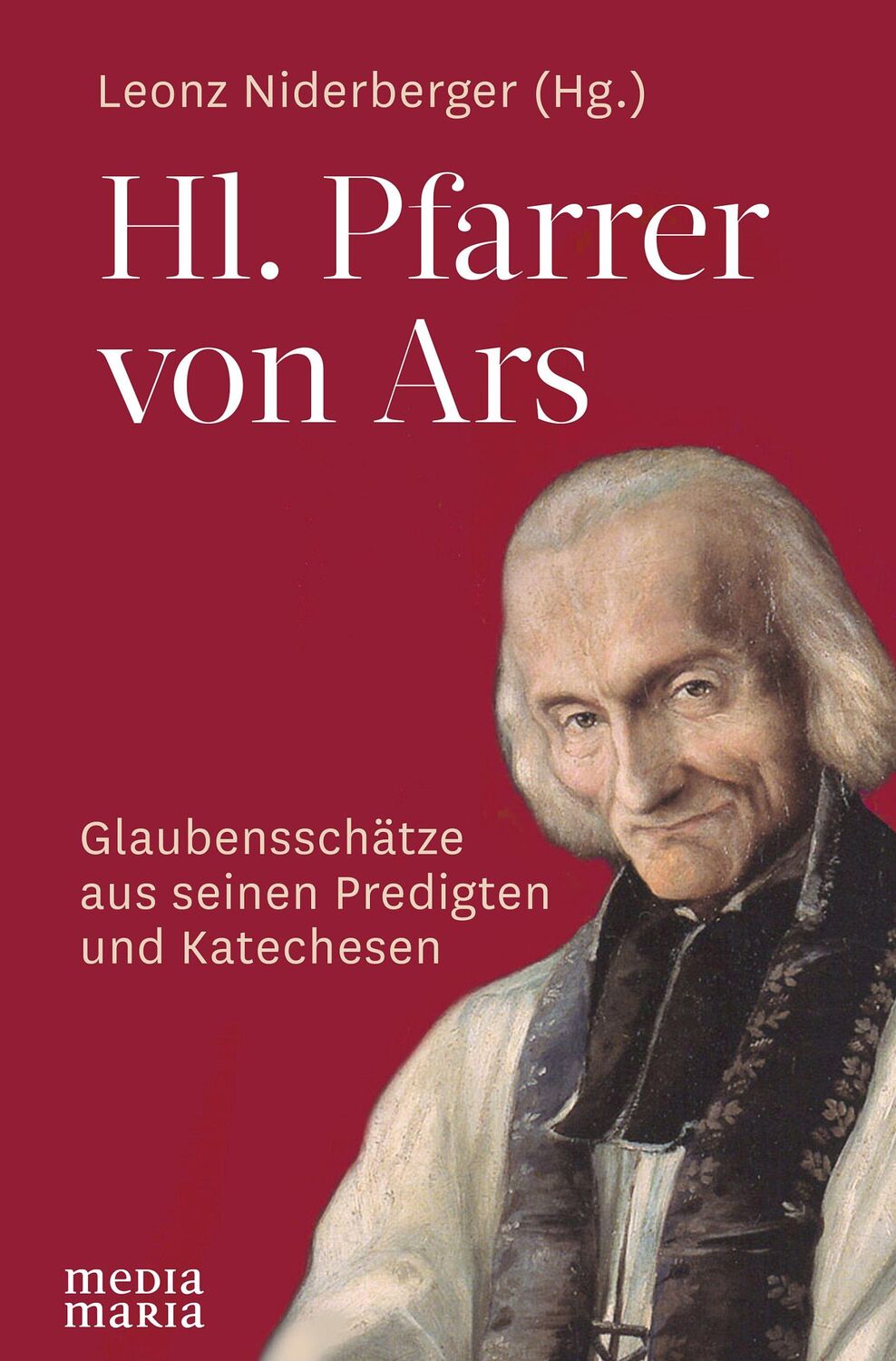 Cover: 9783945401989 | Hl. Pfarrer von Ars | Leonz Niderberger | Buch | 176 S. | Deutsch