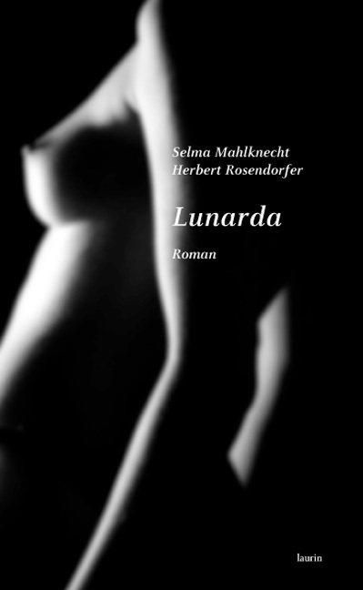 Cover: 9783902719911 | Lunarda | Roman | Selma/Rosendorfer, Herbert Mahlknecht | Buch | 2011