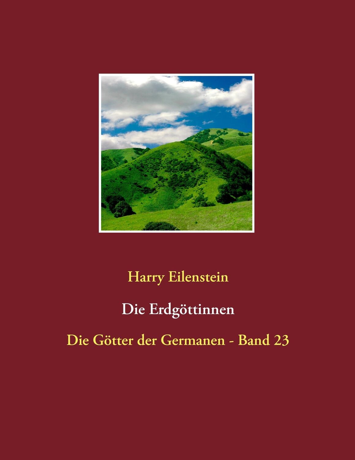 Cover: 9783744869591 | Die Erdgöttinnen | Die Götter der Germanen - Band 23 | Eilenstein