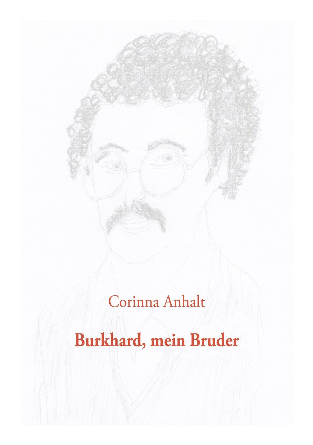 Cover: 9783755712640 | Burkhard, mein Bruder | Corinna Anhalt | Taschenbuch | Paperback