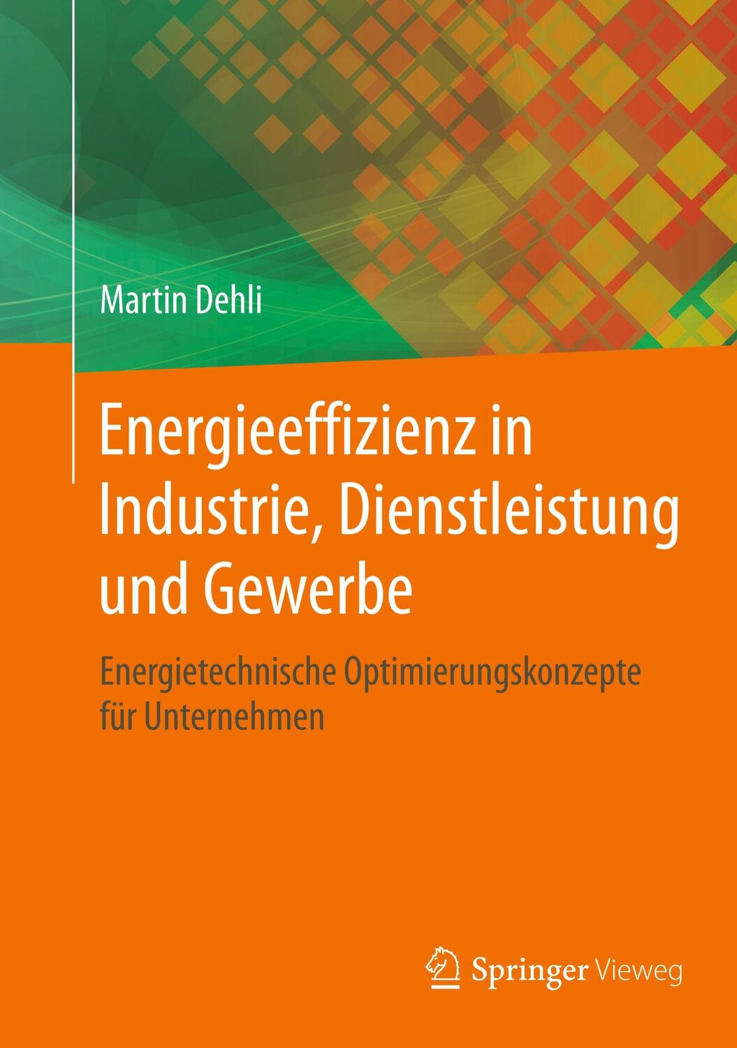 Cover: 9783658232030 | Energieeffizienz in Industrie, Dienstleistung und Gewerbe | Dehli | xx