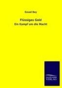 Cover: 9783846019580 | Flüssiges Gold | Ein Kampf um die Macht | Essad Bey | Taschenbuch