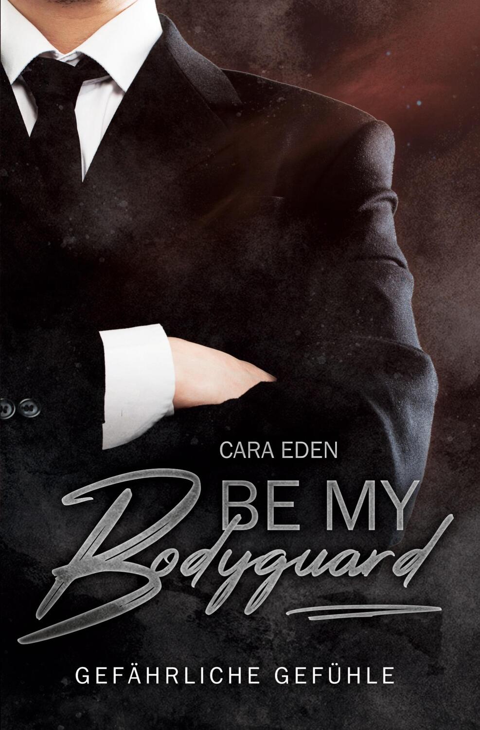 Cover: 9783759241917 | Be my Bodyguard | Gefährliche Gefühle | Cara Eden | Taschenbuch | 2024