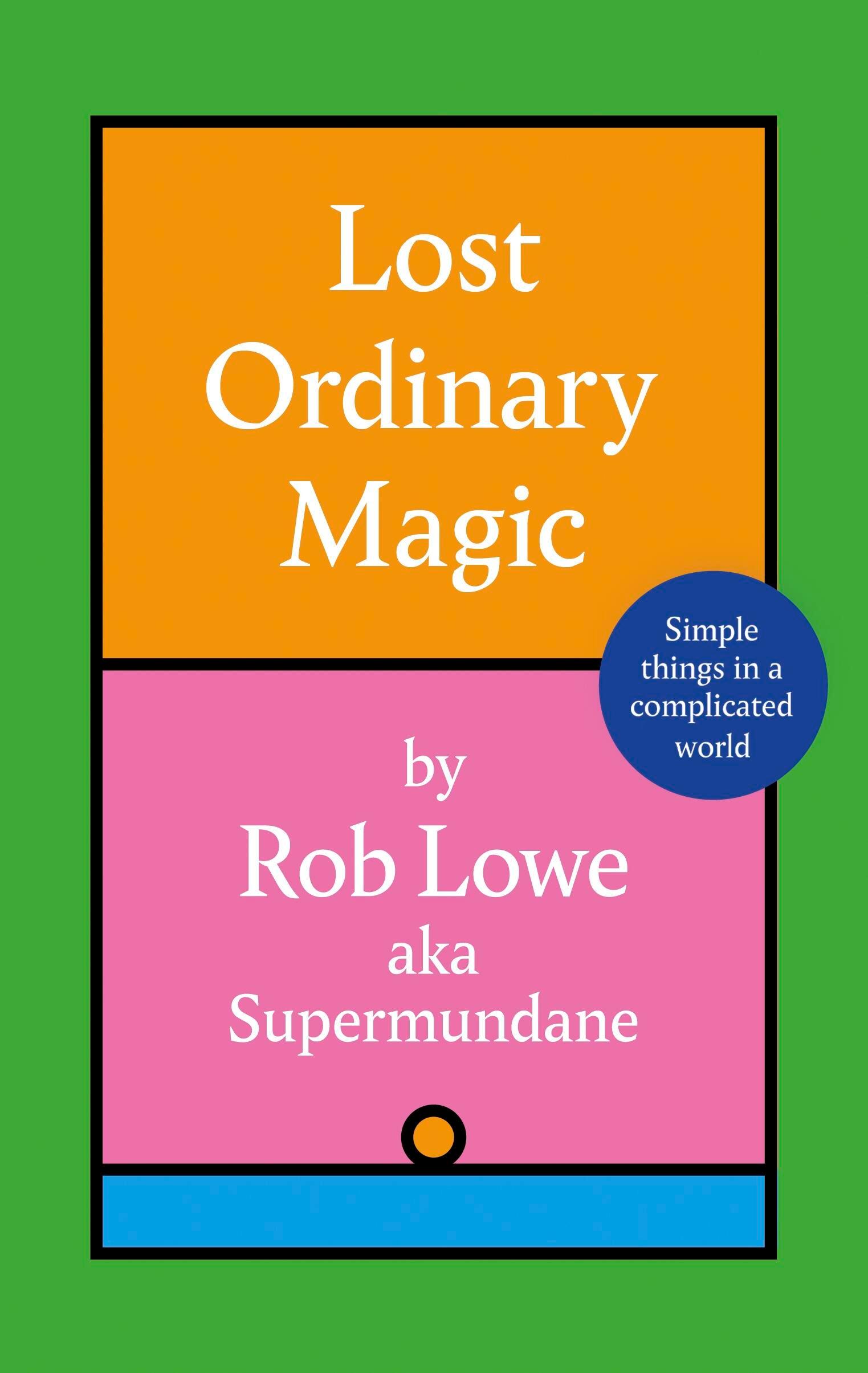 Cover: 9781408734100 | Lost Ordinary Magic | Simple things in a complicated world | Rob Lowe