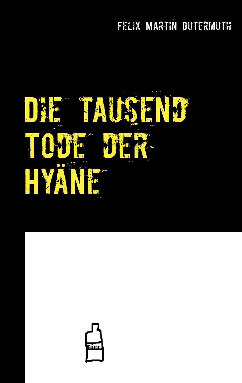 Cover: 9783751915526 | Die tausend Tode der Hyäne | Felix Martin Gutermuth | Taschenbuch