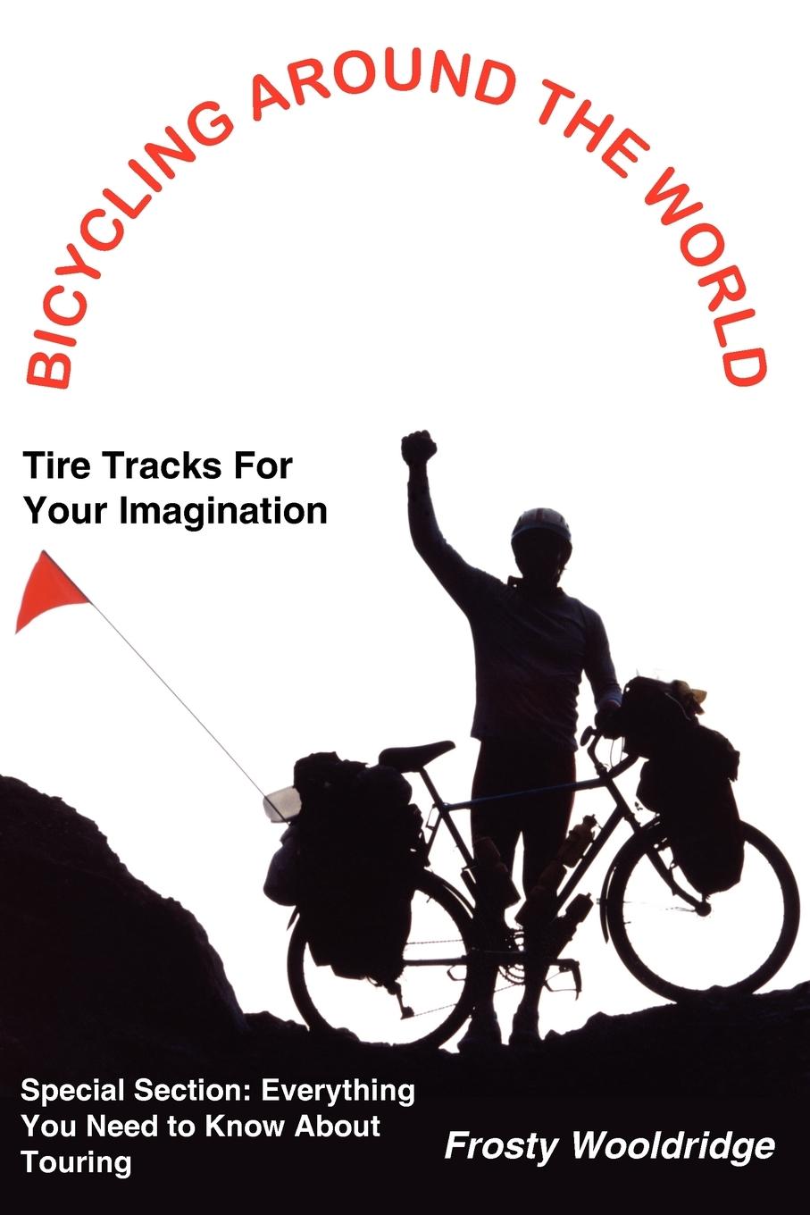 Cover: 9781418429690 | BICYCLING AROUND THE WORLD | Frosty Wooldridge | Taschenbuch | 2005