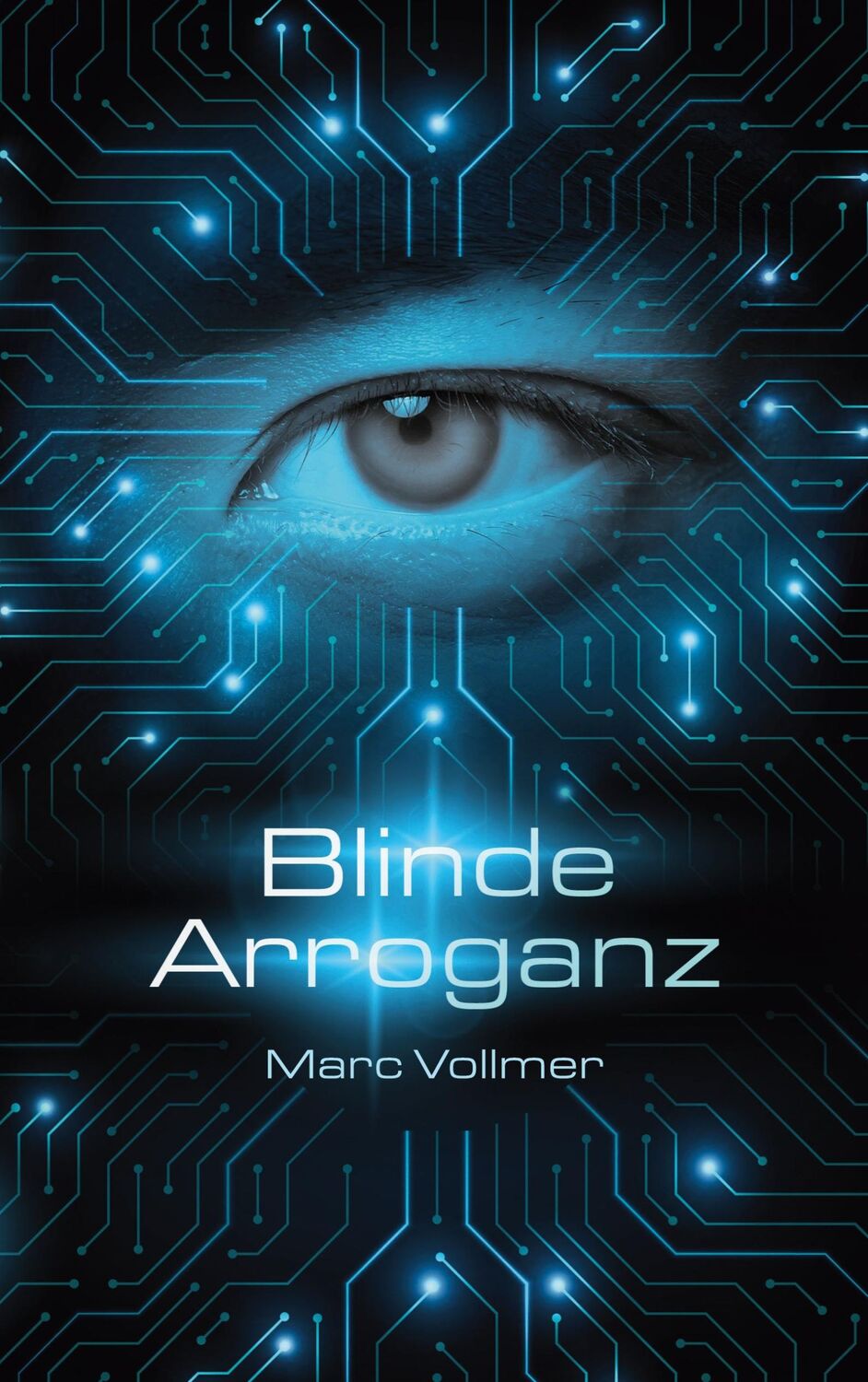 Cover: 9783754385838 | Blinde Arroganz | Ein rasanter Techno-Thriller | Marc Vollmer | Buch