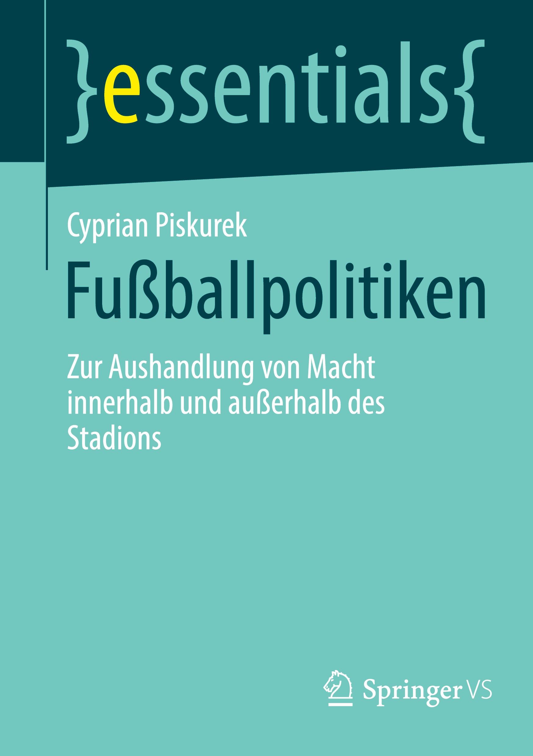 Cover: 9783658451004 | Fußballpolitiken | Cyprian Piskurek | Taschenbuch | essentials | vii