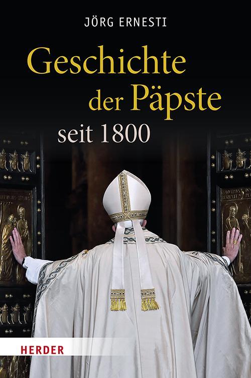 Cover: 9783451398773 | Geschichte der Päpste seit 1800 | Jörg Ernesti | Buch | 576 S. | 2024