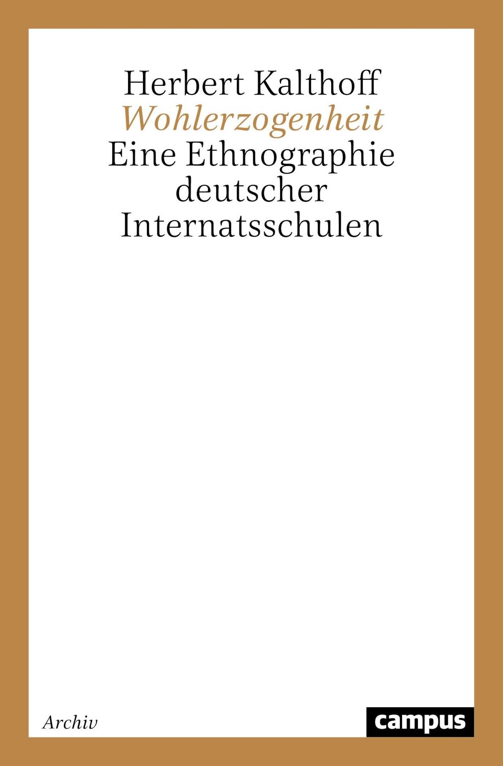 Cover: 9783593357164 | Wohlerzogenheit | Eine Ethnographie deutscher Internatsschulen | Buch