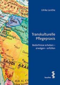 Cover: 9783708913902 | Transkulturelle Pflegepraxis | Bedürfnisse erheben, erwägen, erfüllen