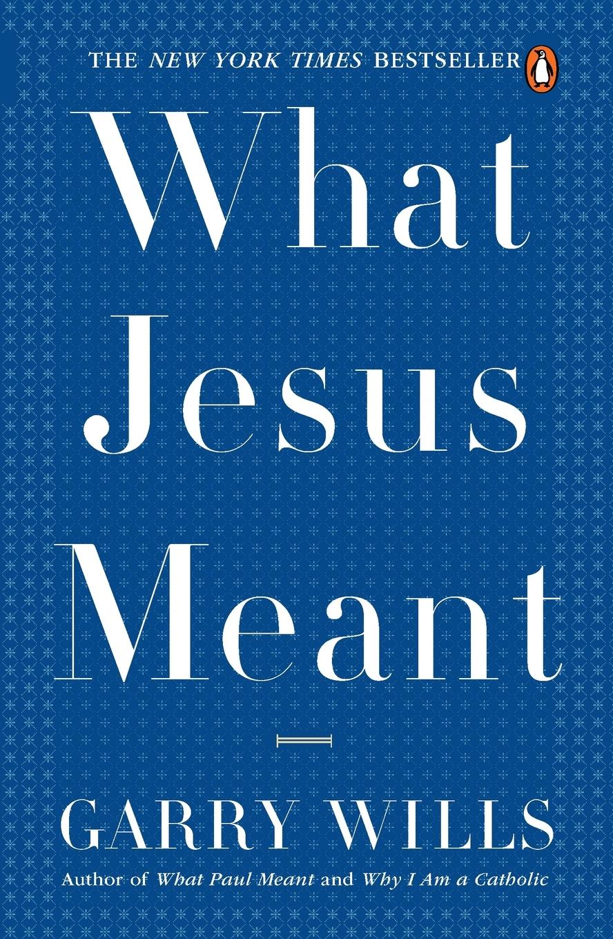 Cover: 9780143038801 | What Jesus Meant | Garry Wills | Taschenbuch | Englisch | 2007