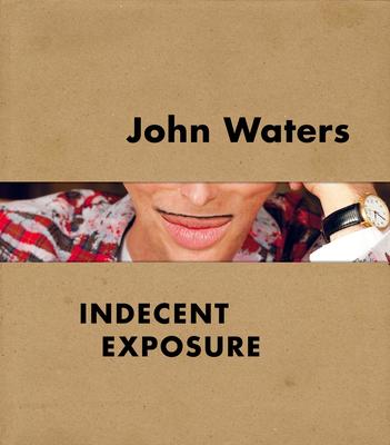 Cover: 9780520300477 | John Waters | Indecent Exposure | Kristen Hileman | Buch | Gebunden