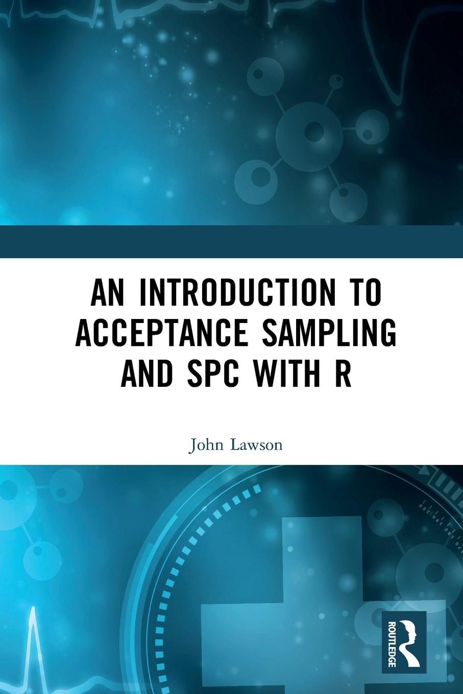 Cover: 9780367555764 | An Introduction to Acceptance Sampling and SPC with R | John Lawson