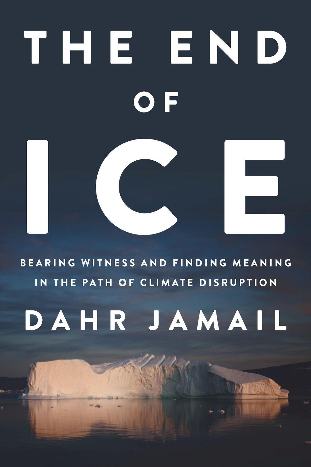 Cover: 9781620972342 | The End of Ice | Dahr Jamail | Buch | Englisch | 2019 | New Press